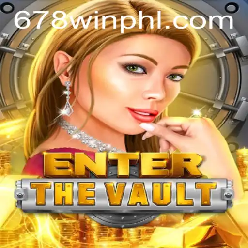 EntertheVault: A Thrilling Gaming Experience with 678WIN.BET