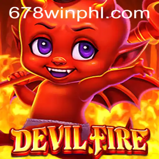 Exploring DevilFire: A Thrilling Gaming Experience by 678WIN.BET